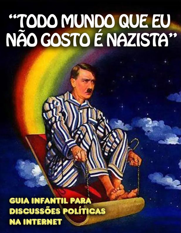 Todo mundo que eu não gosto é Hitler